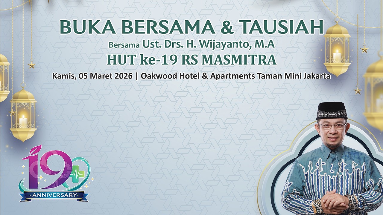 Buka Puasa Bersama & Tausiah Bersama Ust. Drs. H. Wijayanto, M.A | HUT ke-19 RS MASMITRA