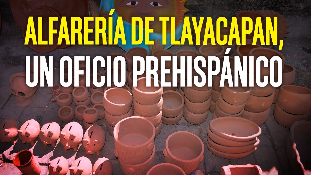 Alfarería de Tlayacapan, un oficio prehispánico