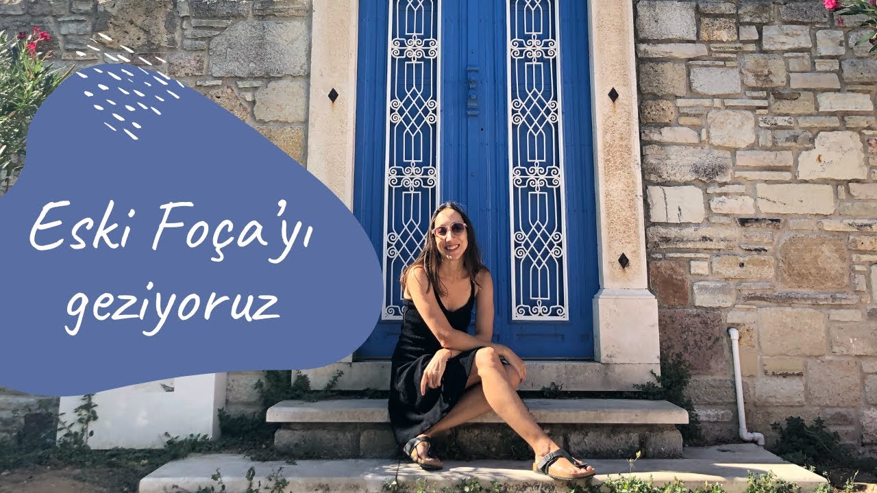 Eski Fo&ccedil;a Vlog | Ege'nin en g&uuml;zel kasabalarından