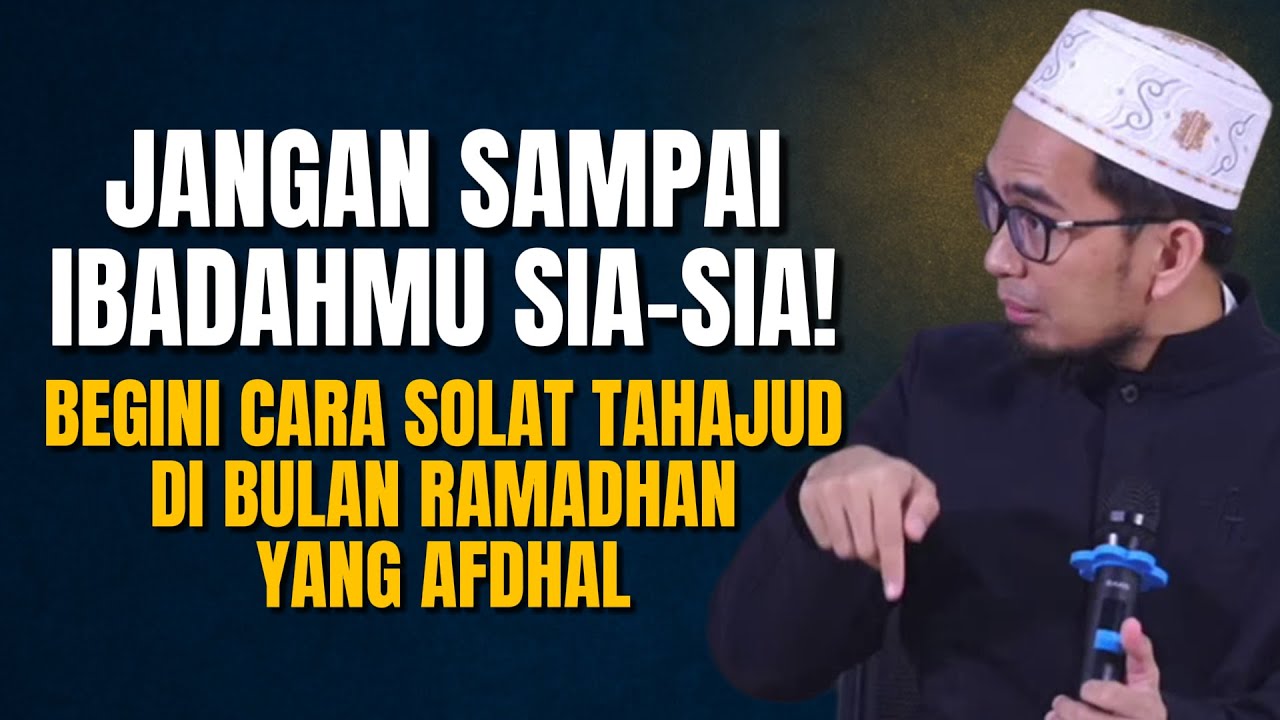 UAH - 🌙 Jangan Sampai Sia-Sia! Begini Cara Shalat Tahajud di Bulan Ramadhan yang Benar 🌙