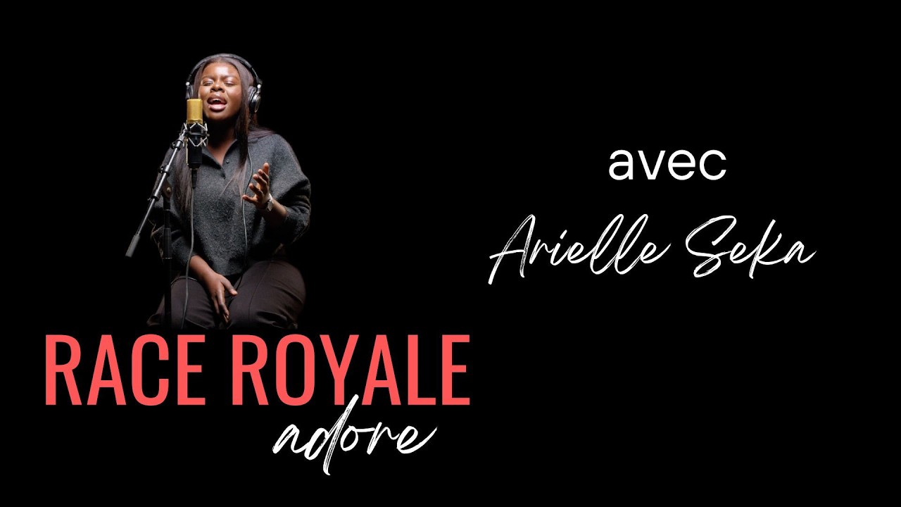 Race Royale Adore avec Arielle SEKA | JE DEPOSE & EL SHADDAI | ‪ @Arielle Seka  ‬