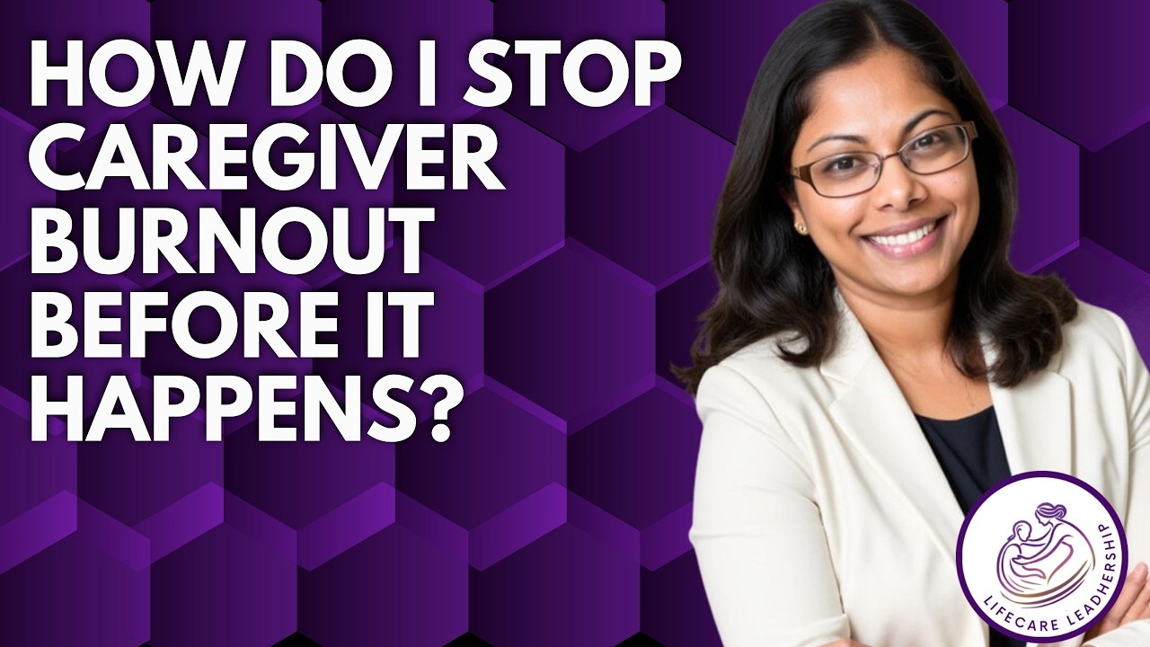 How do I stop caregiver burnout before it happens