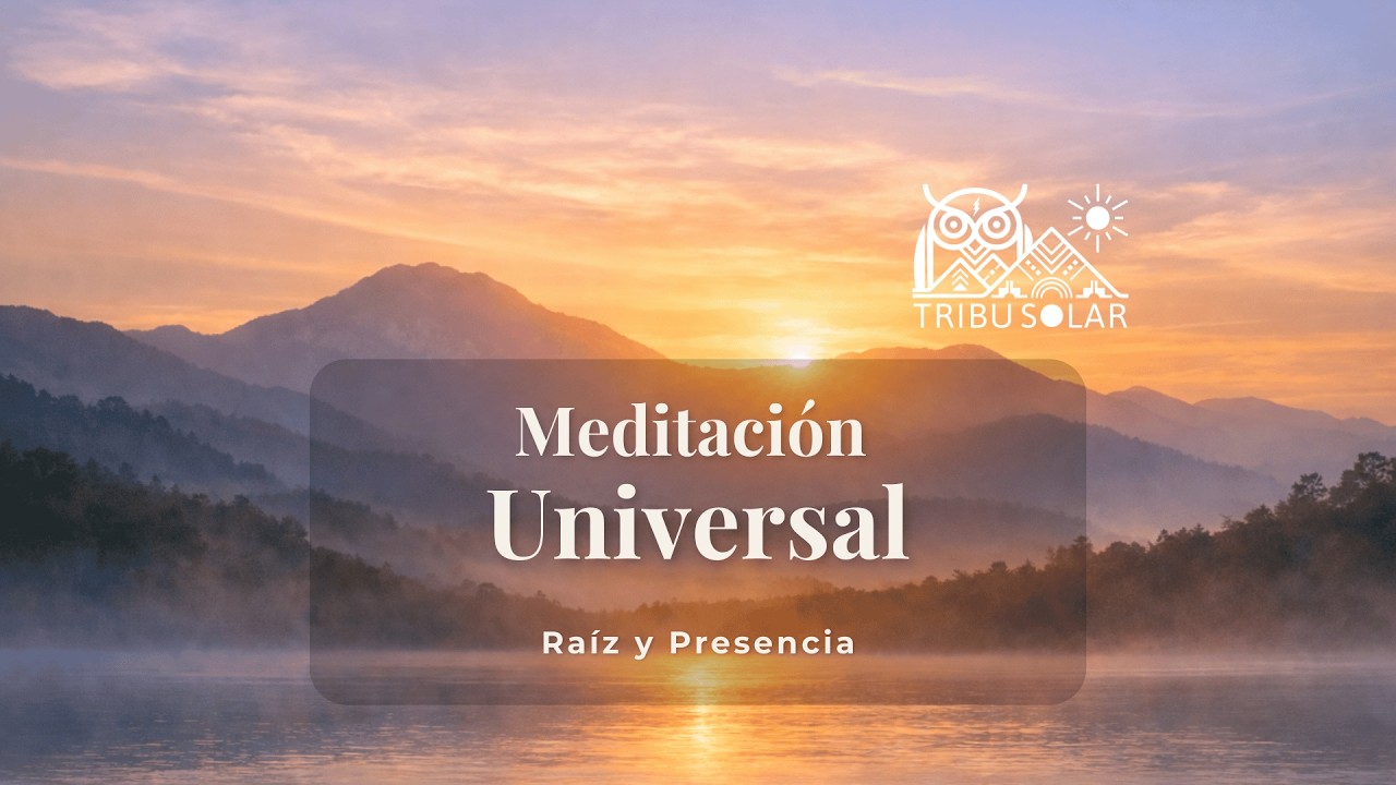 Meditación Universal | Raíz y Presencia