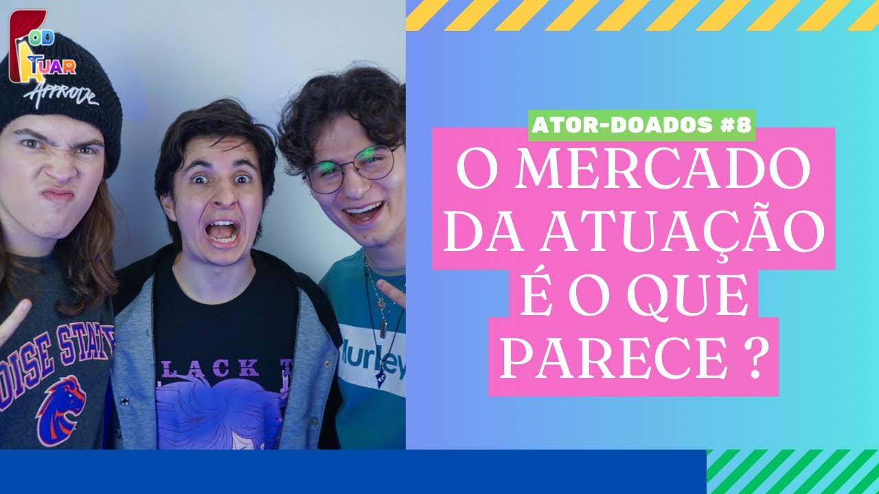 ATOR-DOADOS #8 - O MERCADO DA ATUAÇÃO É O QUE PARECE ? (FT. LIPE VOLPATO) - POD-ATUAR PODCAST #68