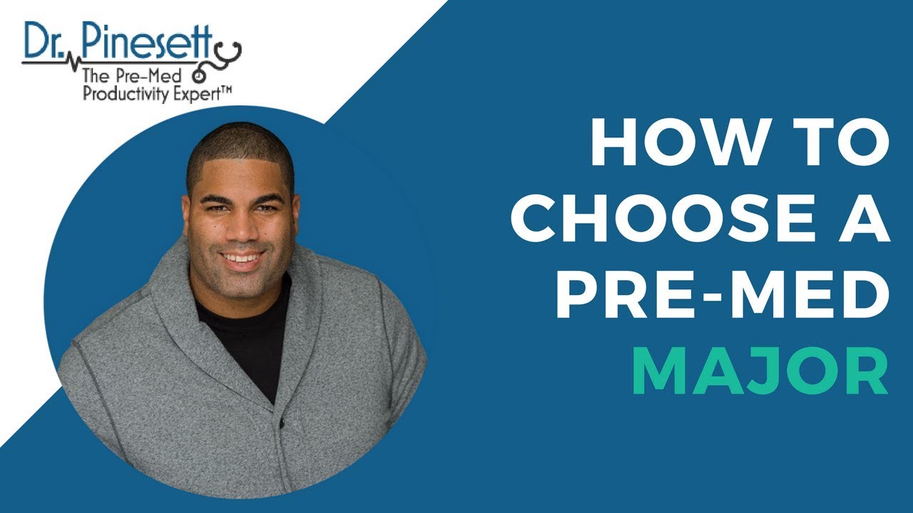 How to Choose A Pre-Med Major