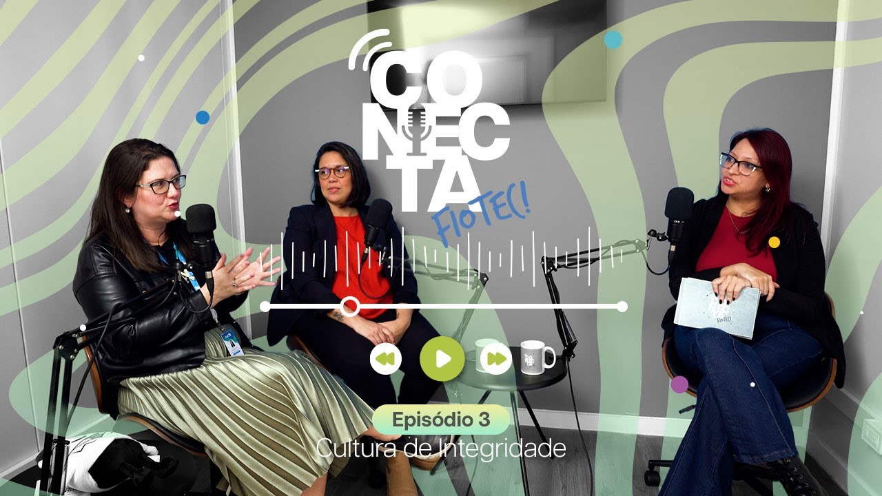 Conecta Fiotec 3ª temporada - ep.3 - Cultura de integridade