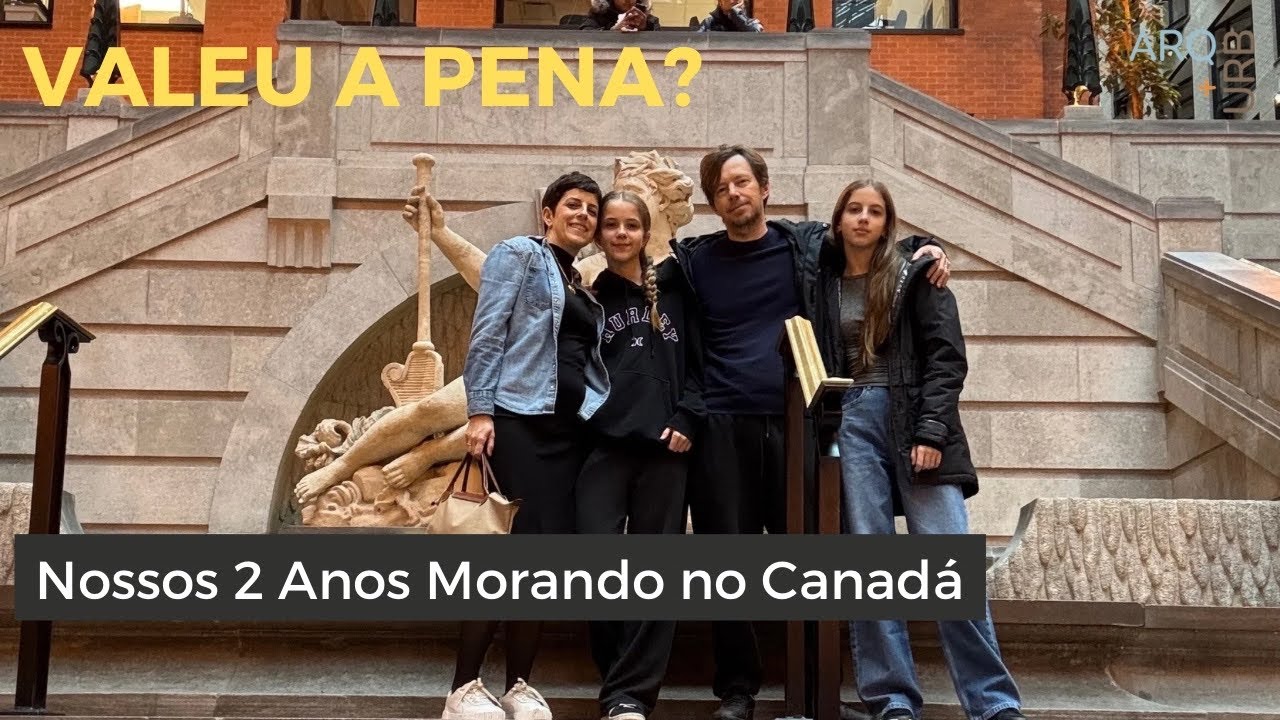 Valeu a Pena? Nossos 2 Anos Morando no Canadá | Montreal, Arquitetura e Família