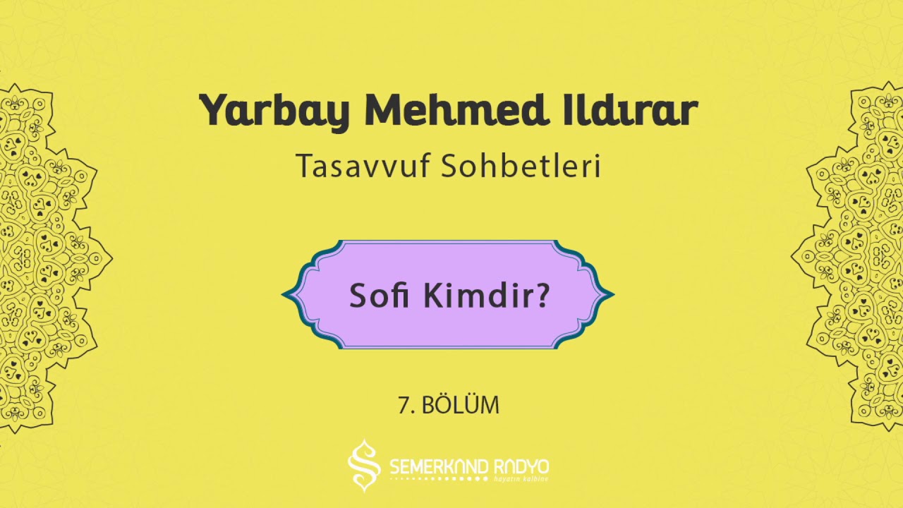 Sofi Kimdir? | Tasavvuf Sohbetleri | - 7.Bölüm