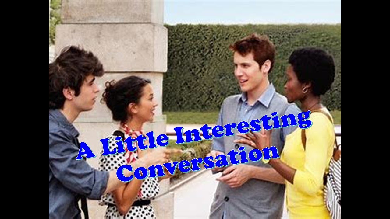 A Little Interesting Conversation
