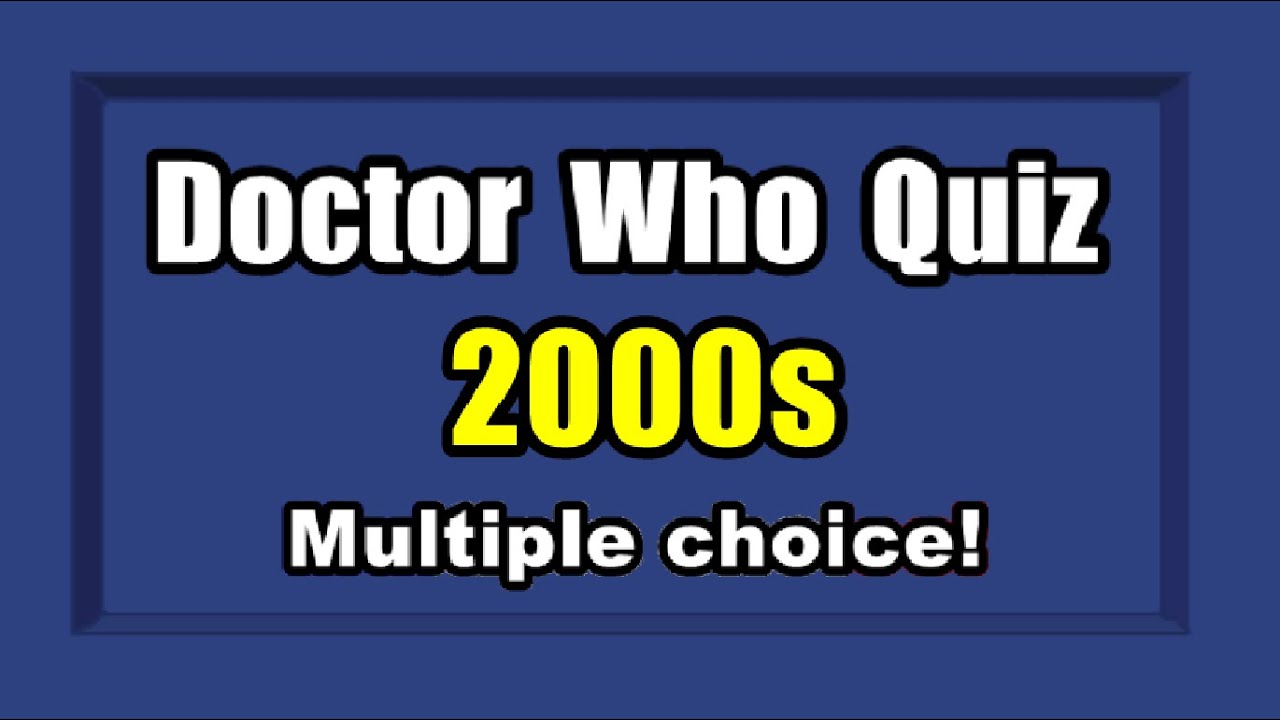 Doctor Who of the 2000s Quiz