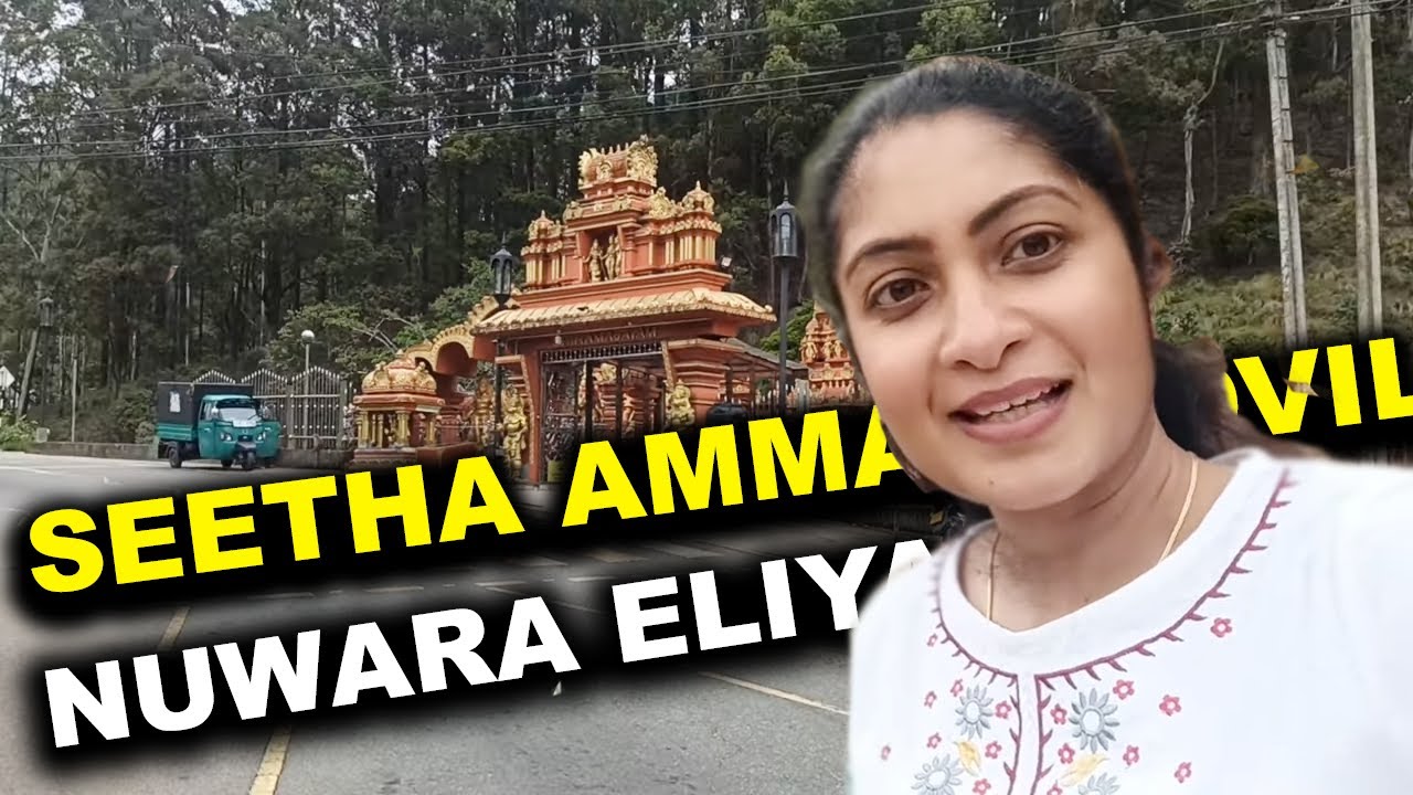 Exploring Nuwara Eliya's Seetha Amman Kovil - A Must-visit Travel Destination!