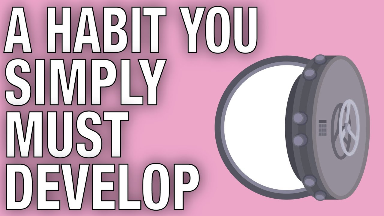 A HABIT YOU SIMPLY MUST DEVELOP IN YOUR LIFE