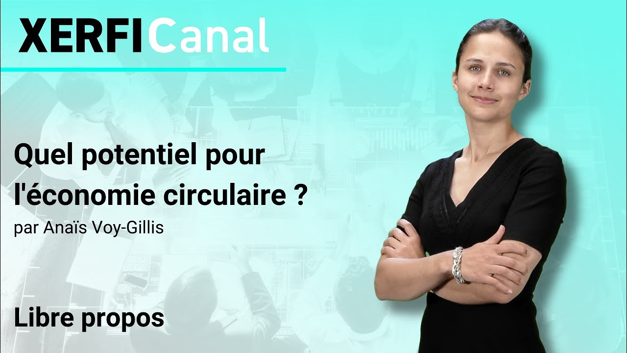 Quel potentiel pour l'économie circulaire ? [Anaïs Voy-Gillis]