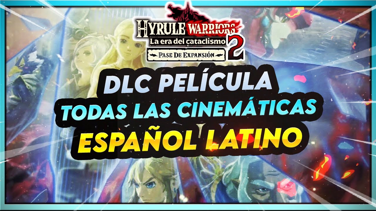 🎥Hyrule Warriors: La Era del Cataclismo|💥*TODAS las CINEMÁTICAS*🎬 del DLC en Español Latino