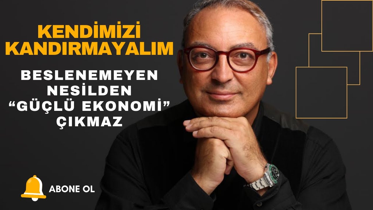Kendimizi kandırmayalım. Beslenemeyen nesilden &ldquo;g&uuml;&ccedil;l&uuml; ekonomi&rdquo; &ccedil;ıkmaz.