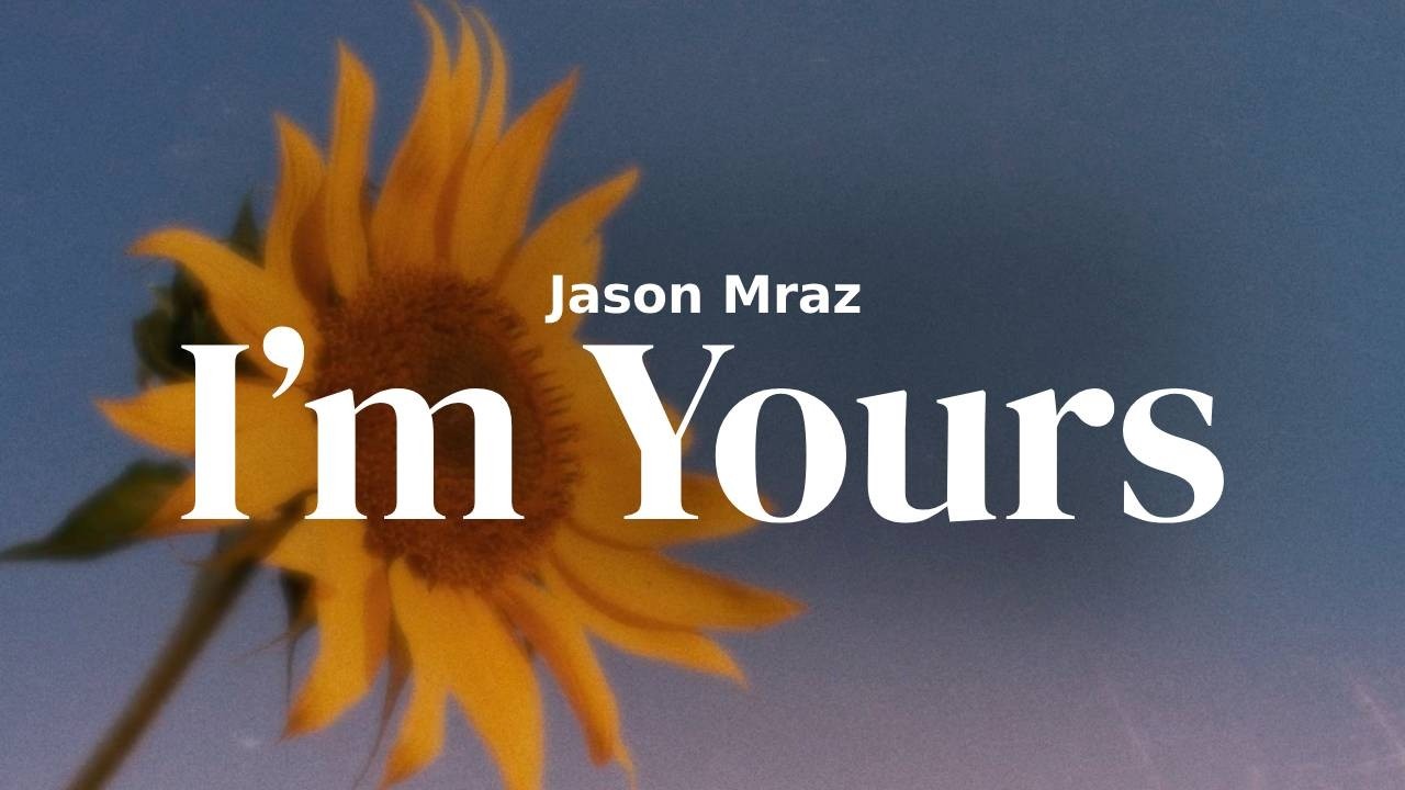 Jason Mraz - I&rsquo;m Yours | Lyrics
