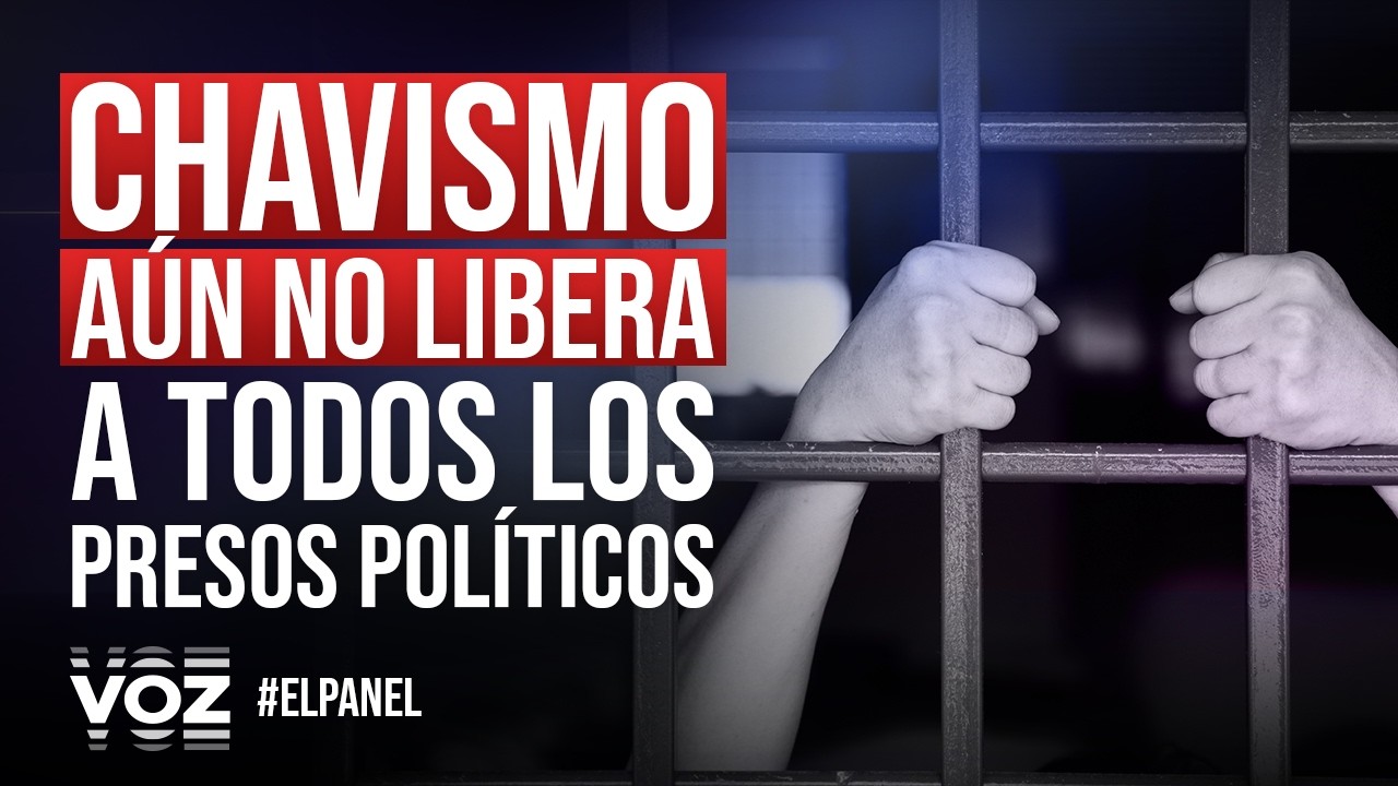 El Panel - Chavismo aún no libera a todos los presos políticos