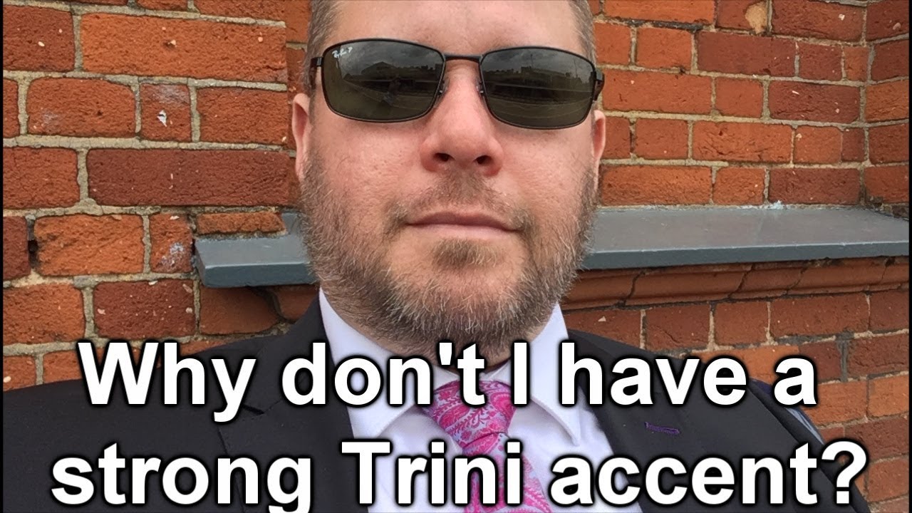 Why don't I have a strong Trini accent?