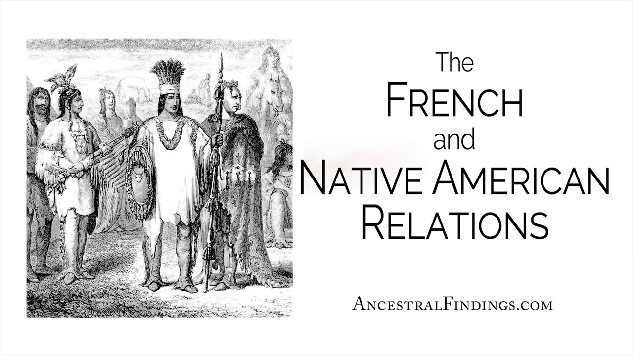 The French and Native American Relations   Genealogy Gold