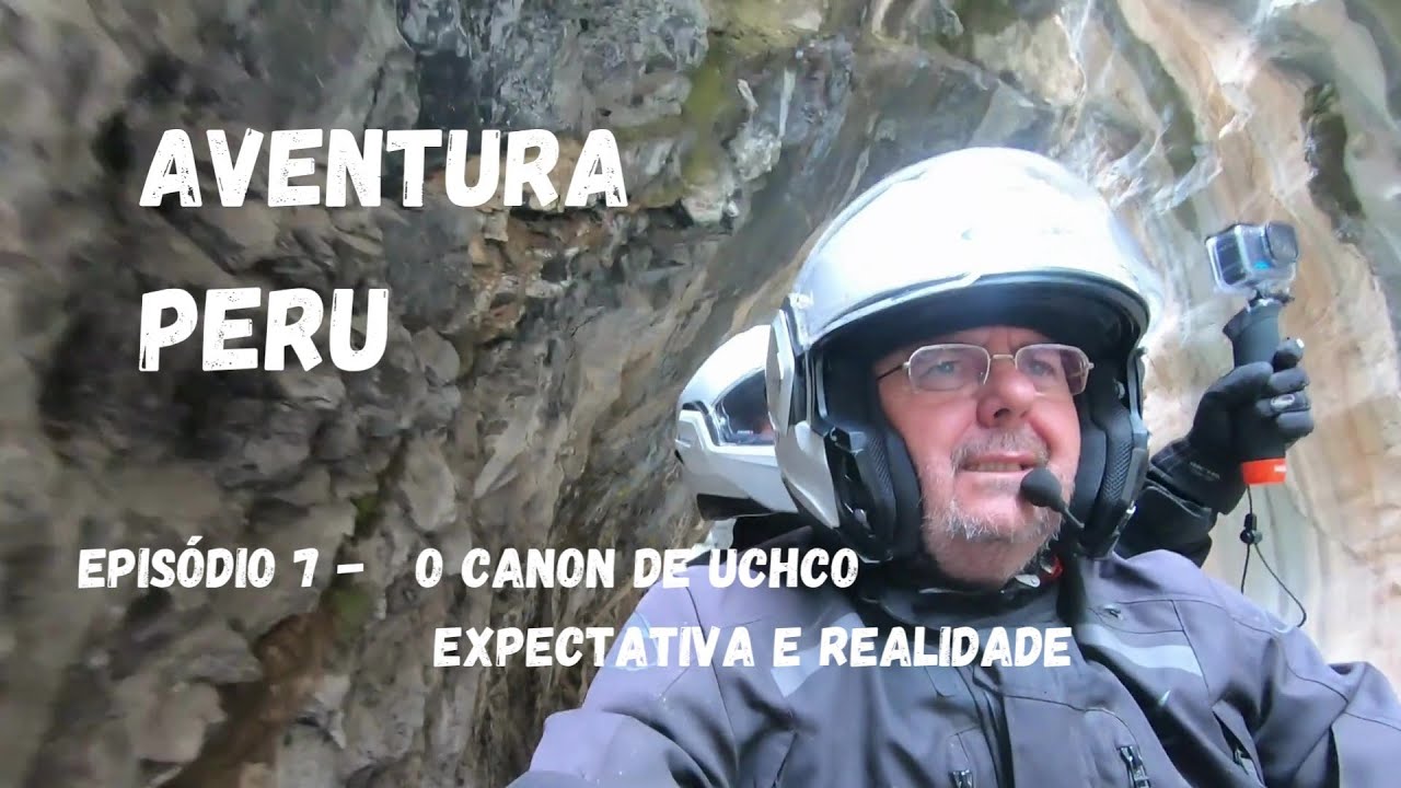 Peru 7: O Canõn de Uchco - Expectativa e realidade