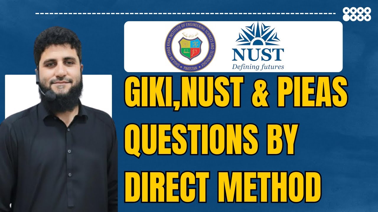 MOST repeated ''GIKI,NUST & PIEAS'' Questions by direct method