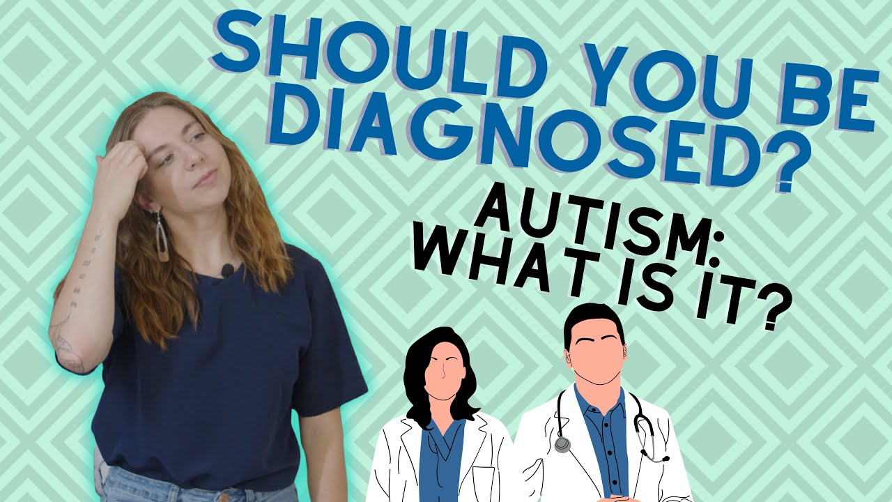 Undiagnosed Autism: Should you get Diagnosed?