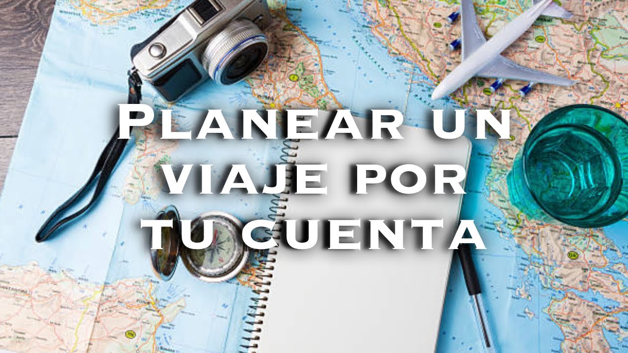Cómo planear un viaje por tu cuenta  ✈️  Evita estos errores • Alhelí