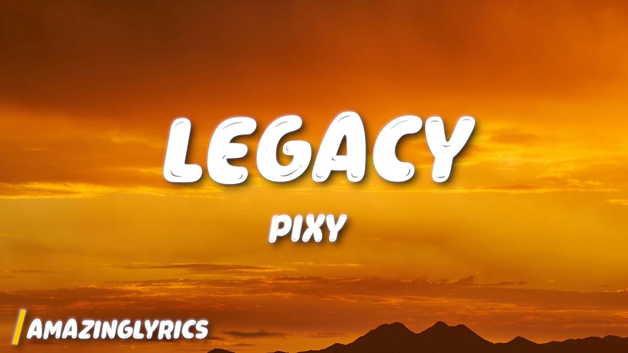 PIXY - LEGACY (Lyrics)