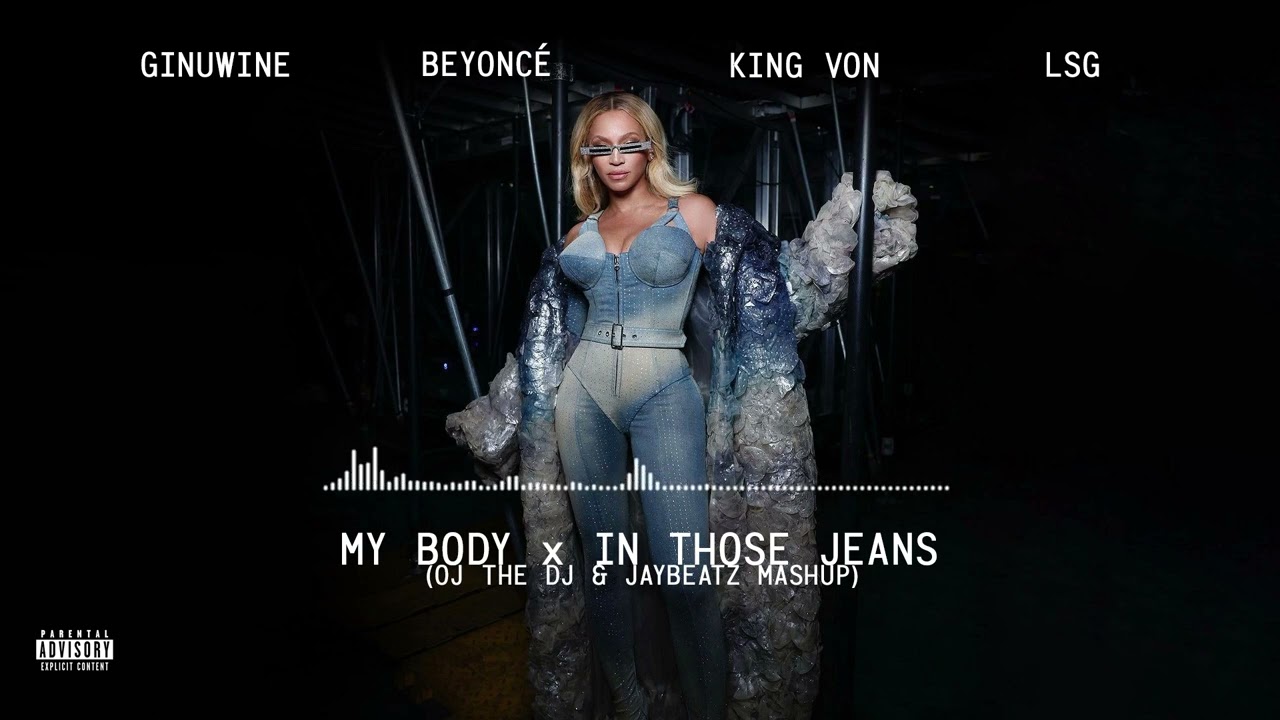 LSG, Ginuwine, Beyonce & King Von - My Body x In Those Jeans (OJ The DJ & JAYBeatz Mashup)
