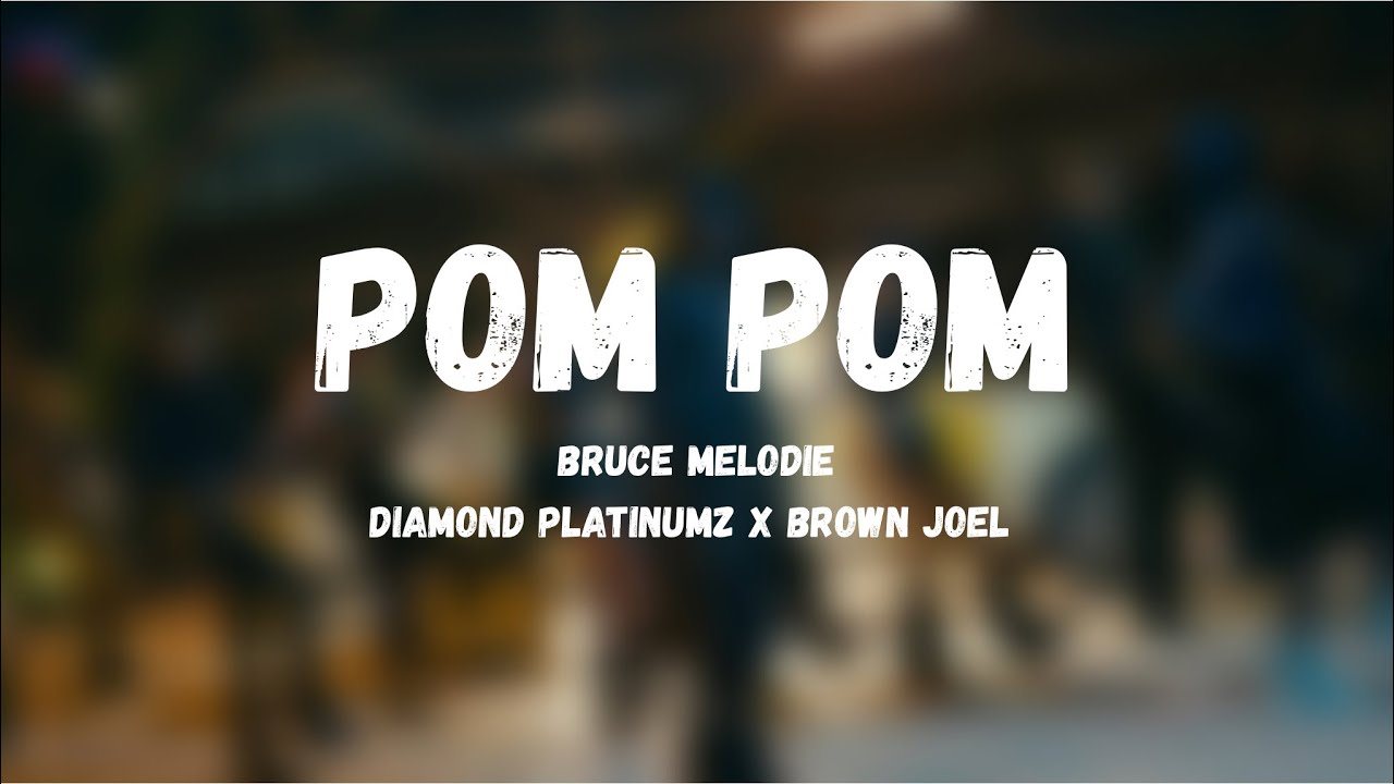 Bruce Melodie - Pom Pom (Official Lyrics) ft. Diamond Platinumz , Brown Joel