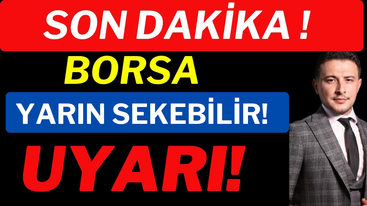 Son Dakika! Borsa Yarın Sekebilir