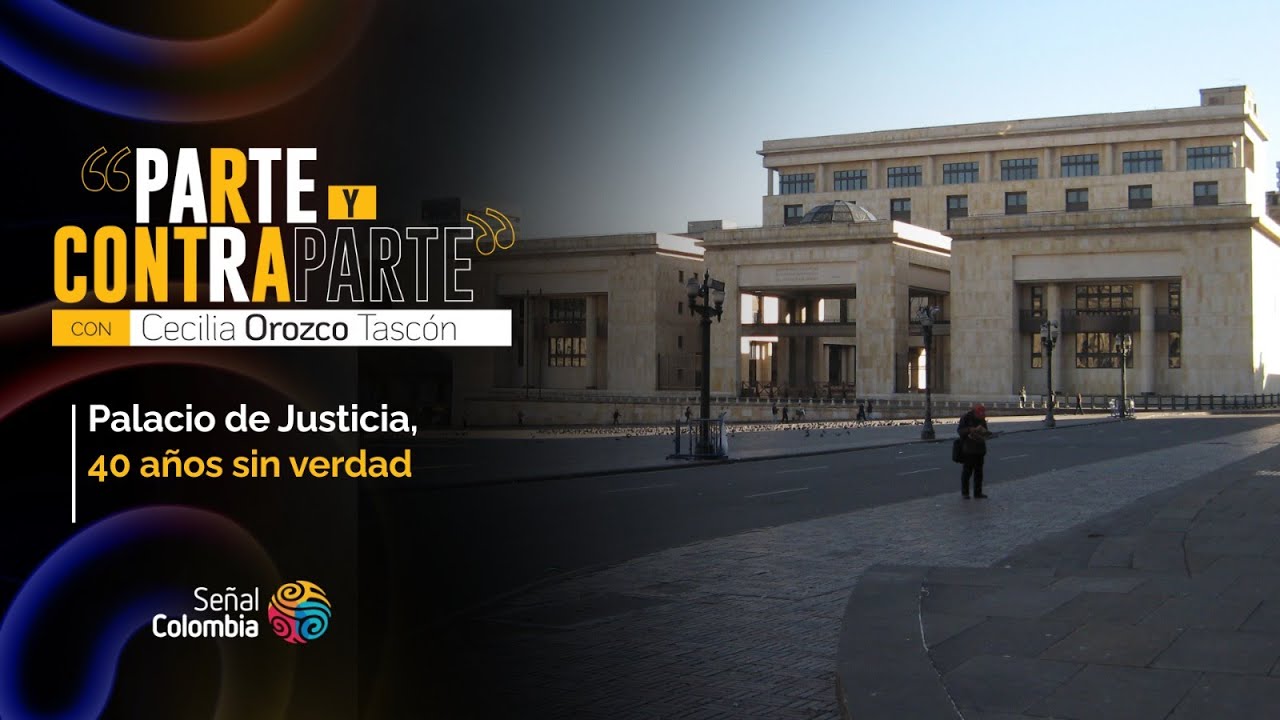 Parte y Contraparte | Palacio de Justicia, 40 a&ntilde;os sin verdad