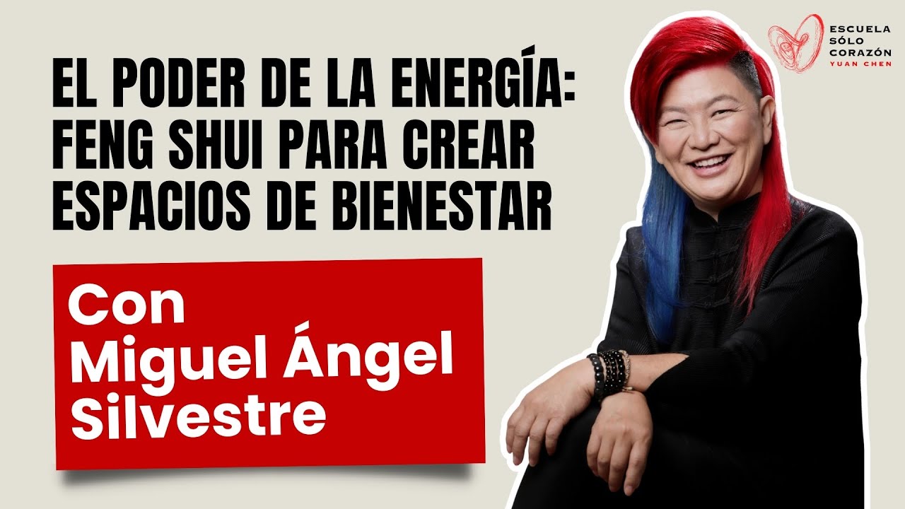 EL PODER DE LA ENERGÍA:FENG SHUI PARA CREAR ESPACIOS DE BIENESTAR | Yuan con Miguel Ángel Silvestre
