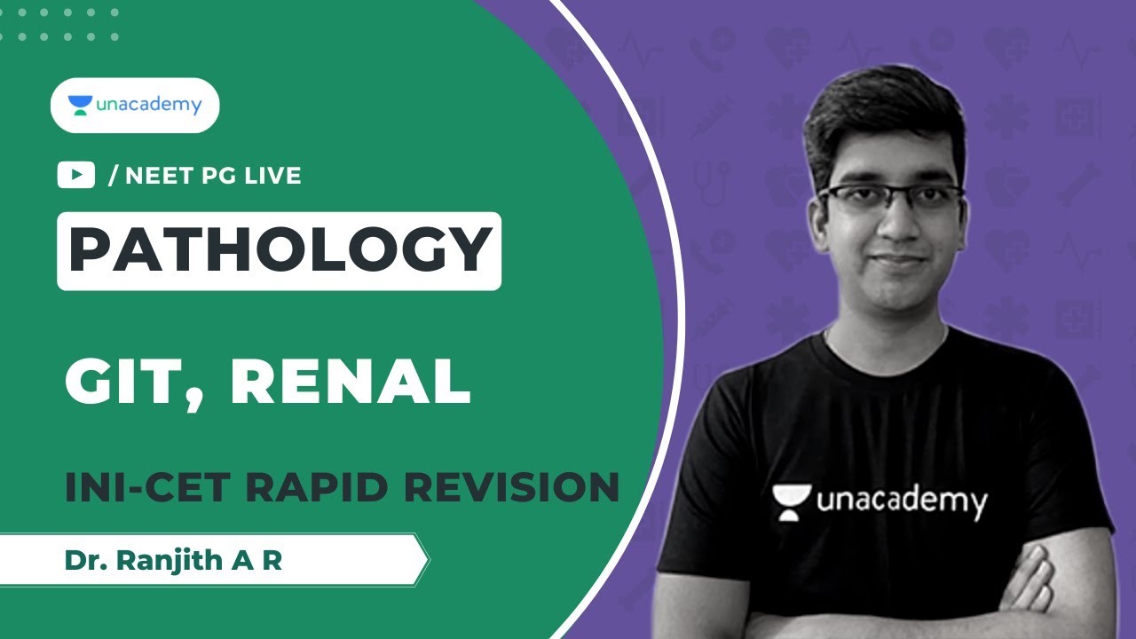 INI-CET Rapid Revision | GIT, Renal | Pathology | Unacademy Live NEET PG by Dr. Ranjith A R