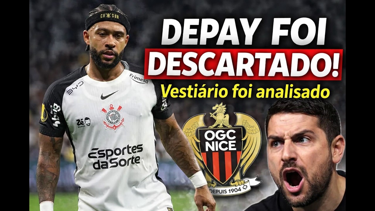 💣 DEPAY FOI DESCARTADO NA EUROPA? NICE ANALISA VESTIÁRIO E TRAVA SAÍDA DO CORINTHIANS!