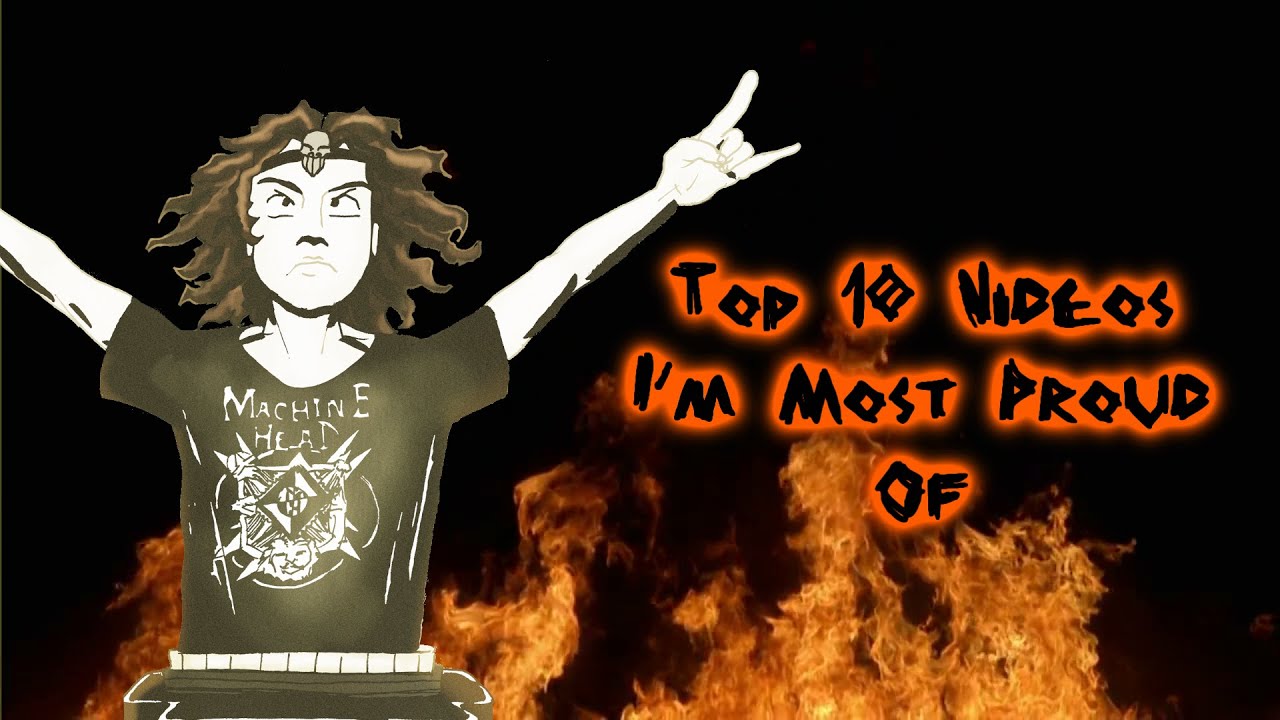 Top 10 Videos I'm Most Proud Of