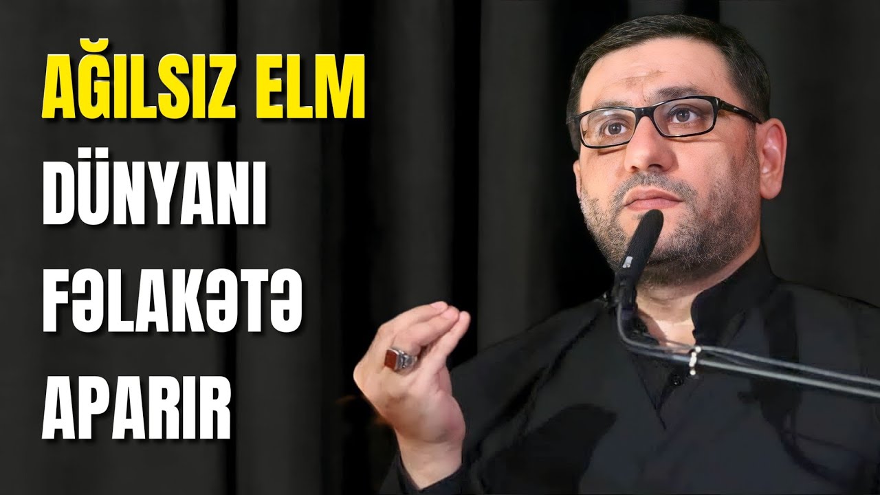 Bizim imamlarımız ən ağıllı şəxslər idi - Hacı Şahin - Ağılsız elm
