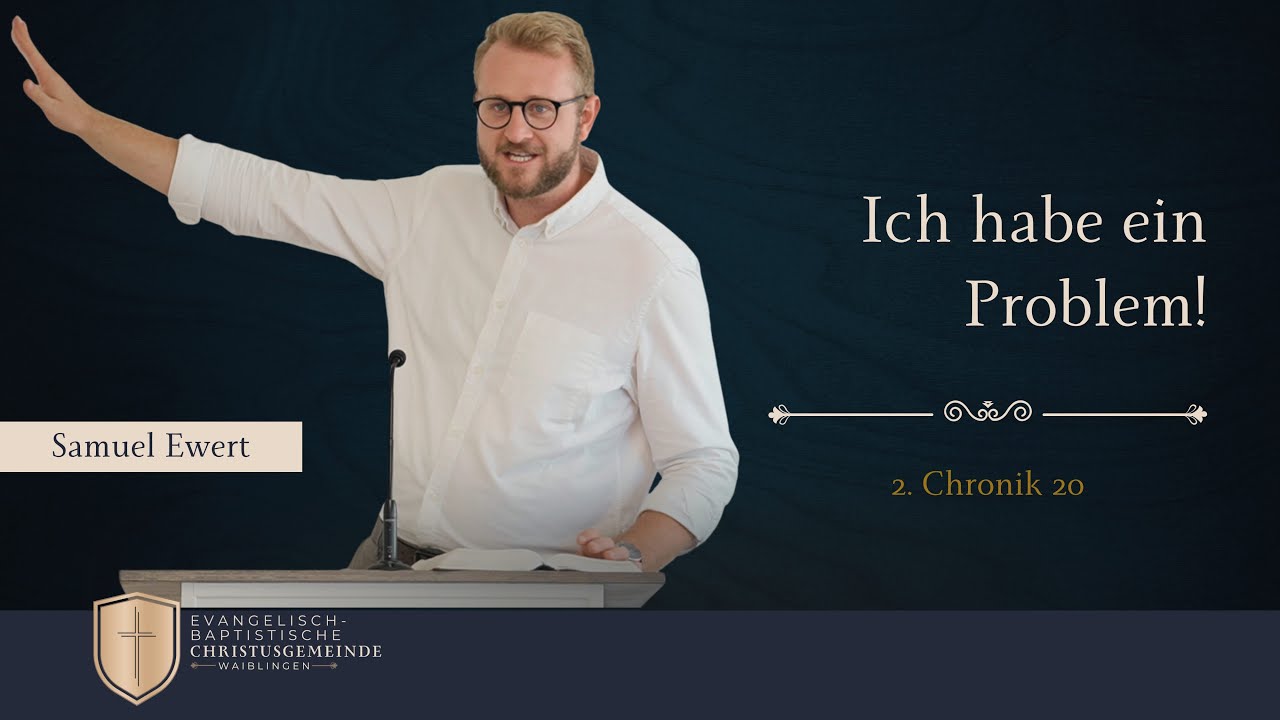 Ich habe ein Problem (2. Chronik 20) - Samuel Ewert