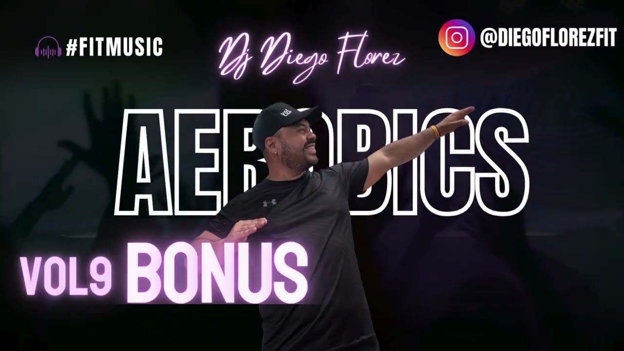 AEROBICS VOL 9 DJ DIEGO FLOREZ ❤️​💥​💯​💃​🕺​⚡​🔊​🎼​🎶​🎧​