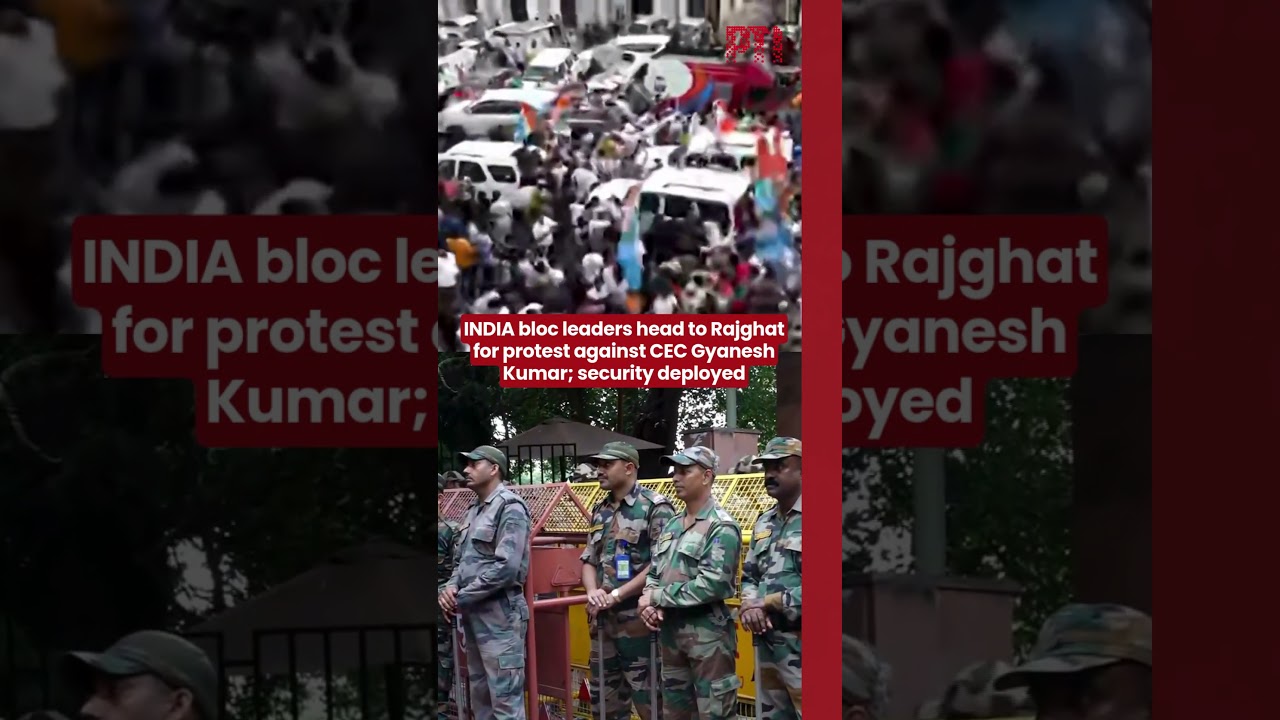 INDIA bloc leaders head to Rajghat for protest against CEC Gyanesh Kumar; security deployed
