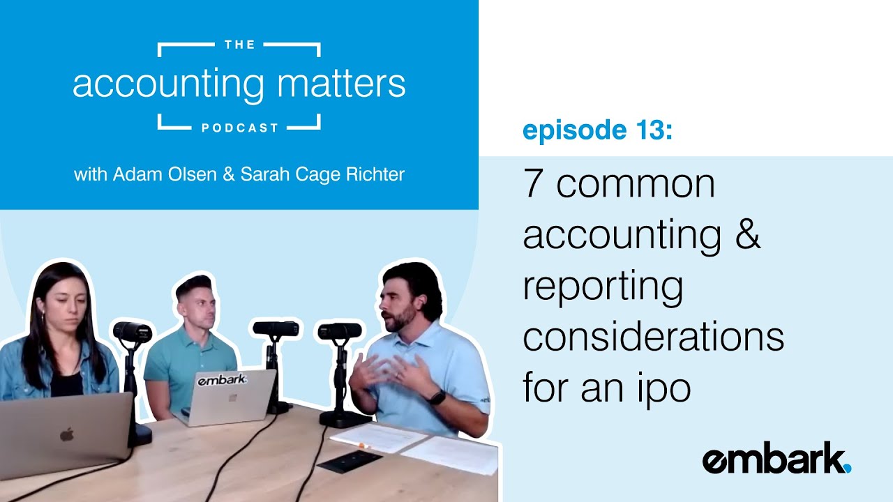 IPO Accounting & Reporting: Common Potholes, Detours & Road Hazards | The Accounting Matters Podcast