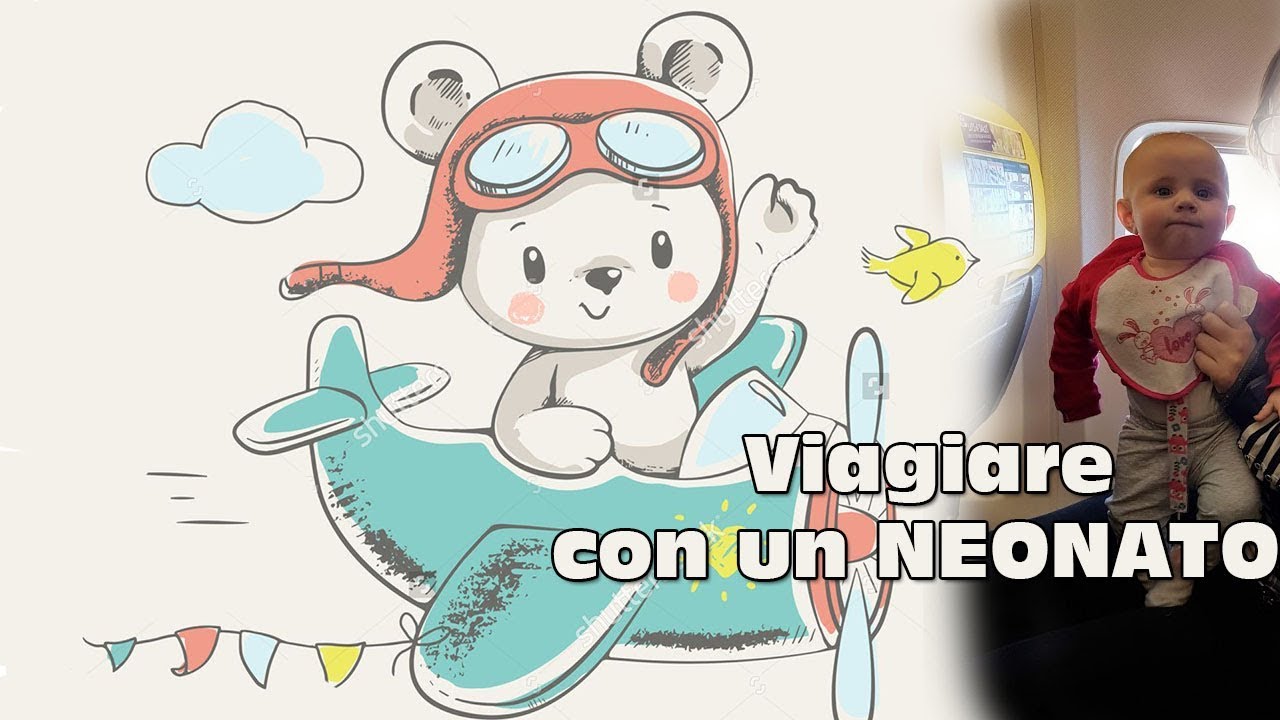 COME VIAGGIARE IN AEREO CON UN NEONATO