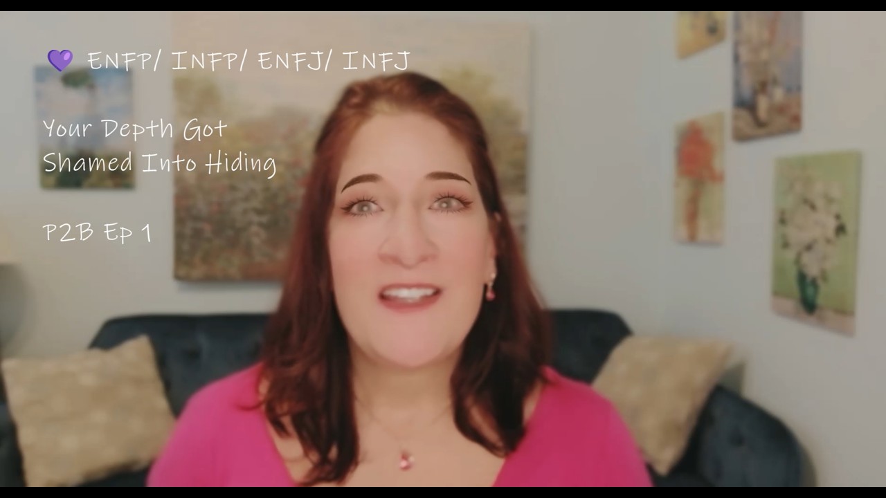 💜 Idealist Version ENFP INFP ENFJ INFJ: Your Depth Got Shamed Into Hiding | P2B Ep 1