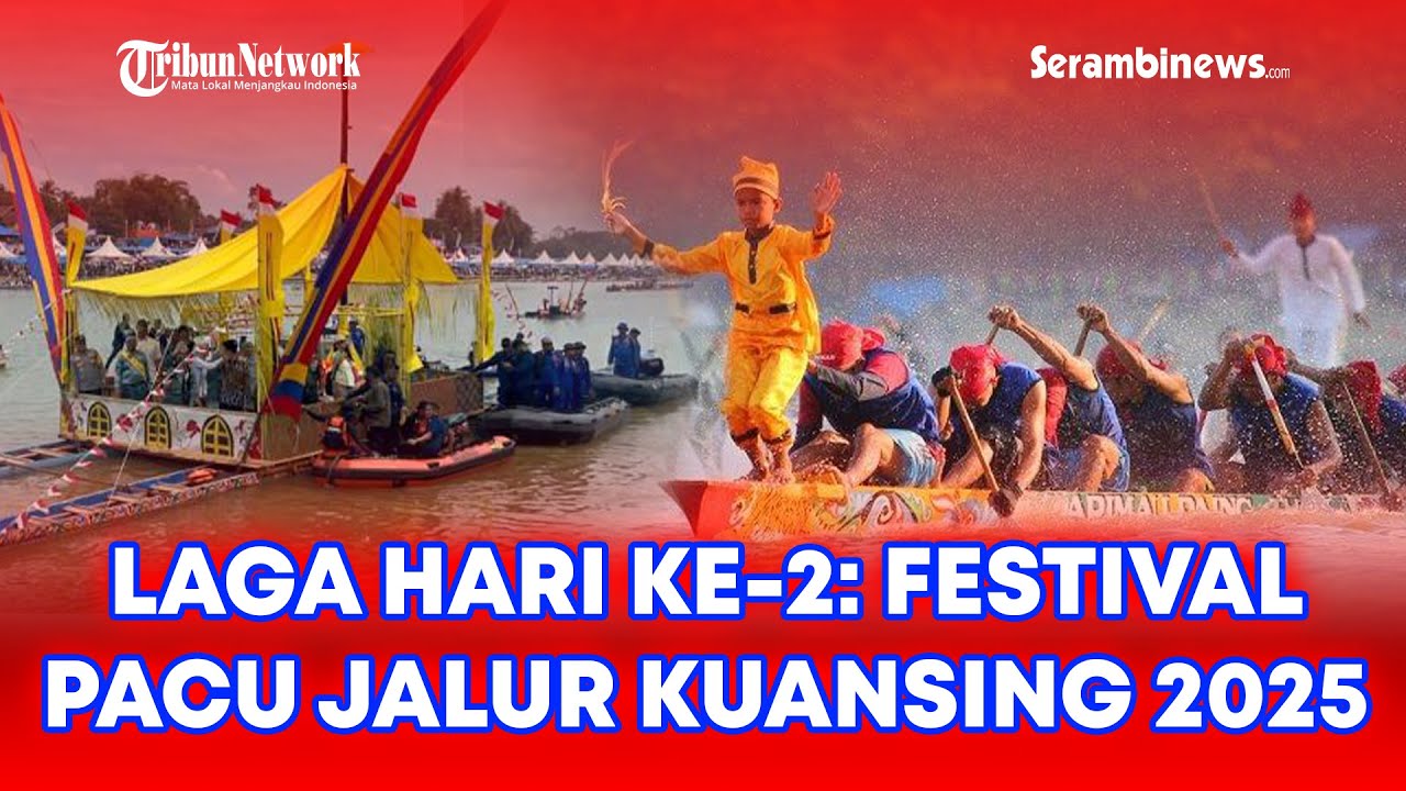 🔴 Laga Hari Ke-2: Festival Pacu Jalur Kuansing 2025