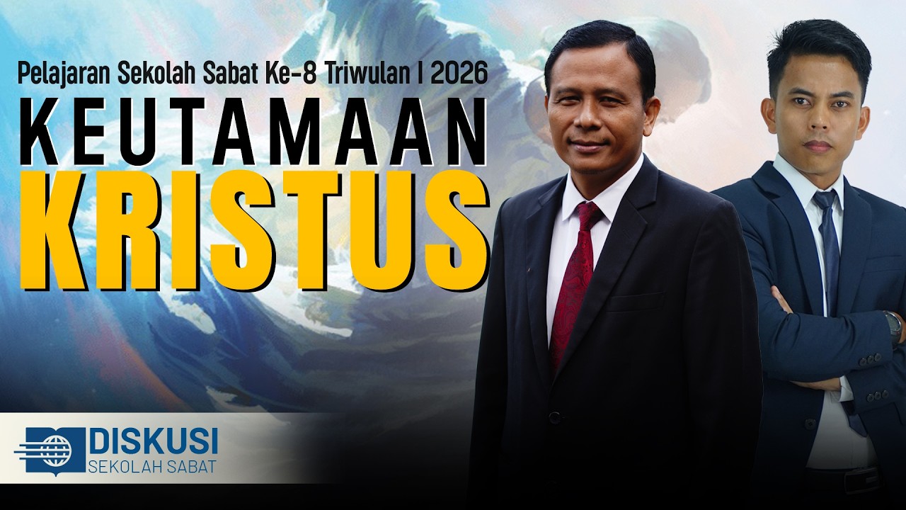 KEUTAMAAN KRISTUS Pelajaran Sekolah Sabat Ke 8 Triwulan I 2026