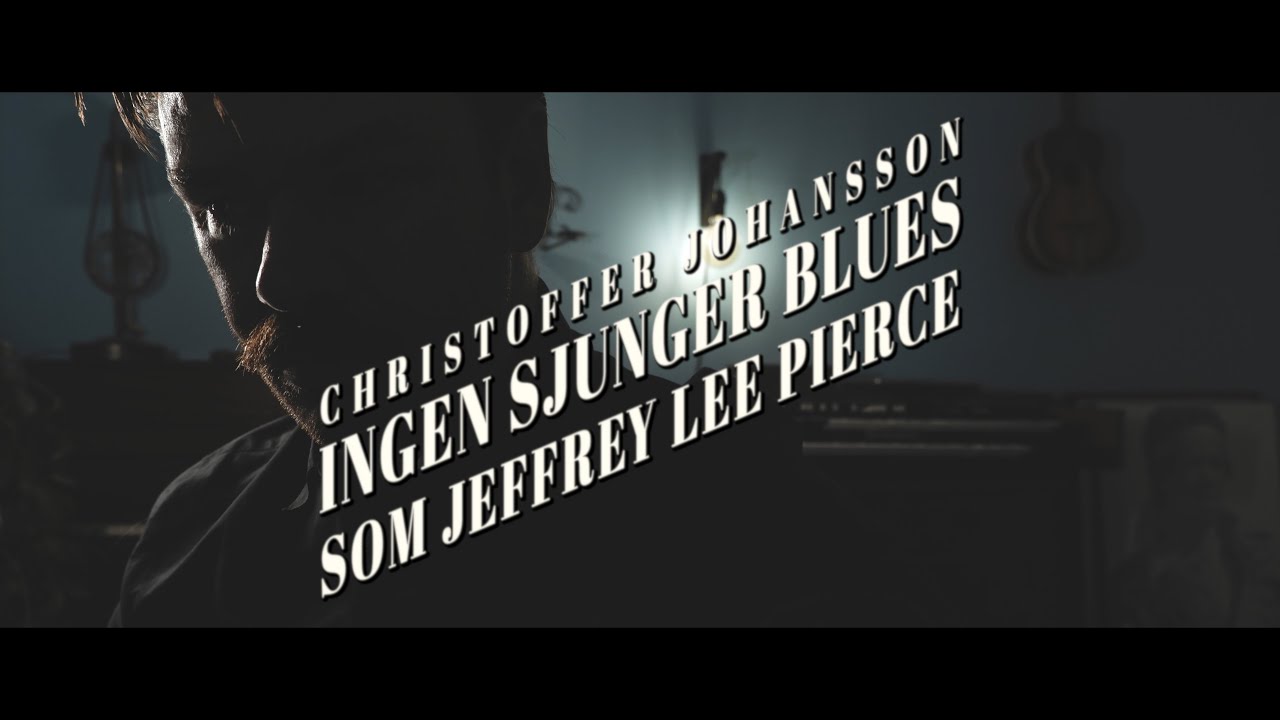Christoffer Johansson - Ingen Sjunger Blues Som Jeffrey Lee Pierce