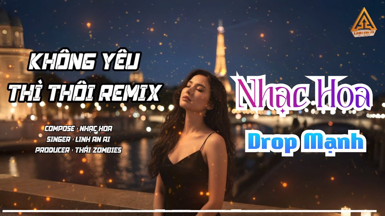Không Yêu Thì Thôi – Nhạc Hoa Remix | Linh An AI x Thái Zombies | Remix Căng Bass Mạnh, Drop Cháy