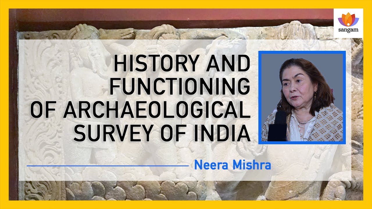 History and Functioning of Archeological Survey of India | Neera Mishra | ASI | Alexander Cunningham