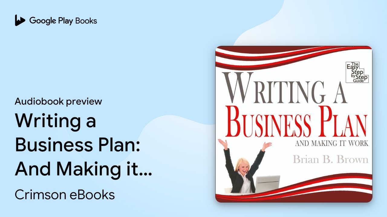 Writing a Business Plan: And Making it Work by Crimson eBooks &middot; Audiobook preview