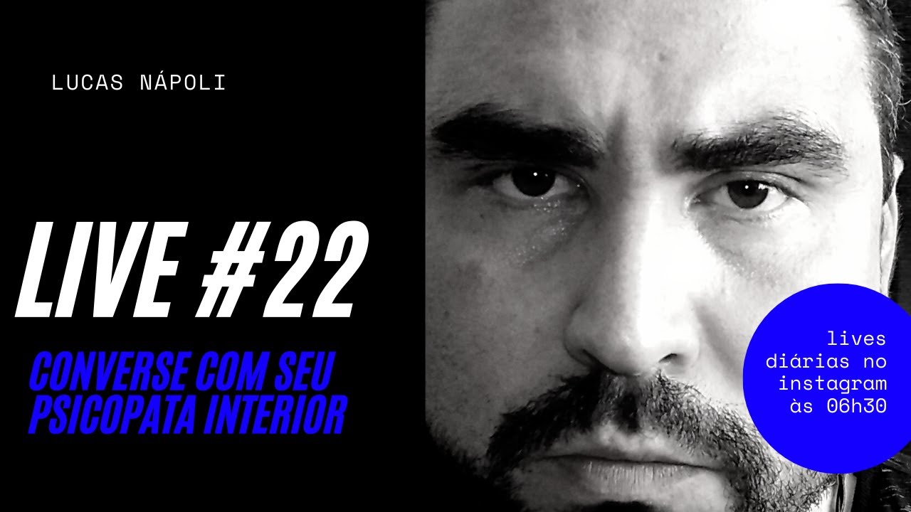 LIVE #22 - Converse com seu PSICOPATA interior